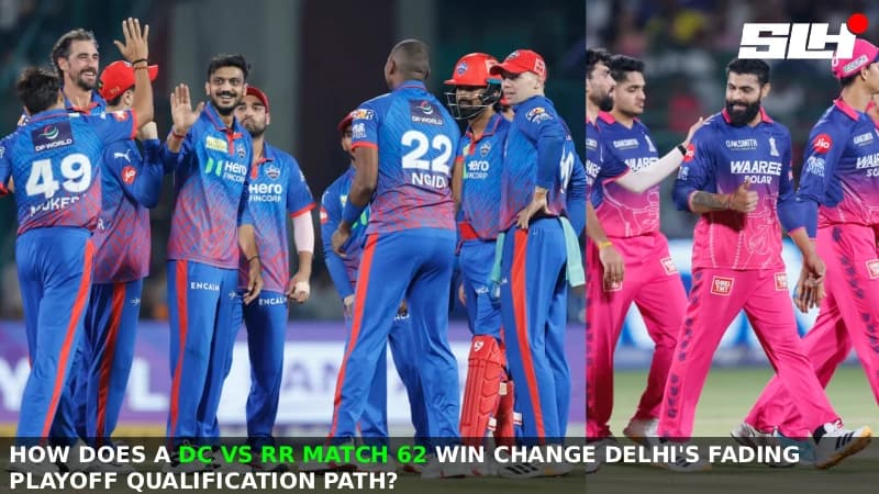 How Does a DC vs RR Match 62 Win Change Delhi’s Fading Playoff Qualification Path?