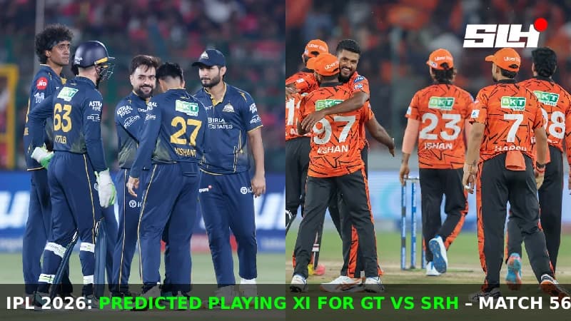 IPL 2026: Predicted Playing XI for GT vs SRH – Match 56